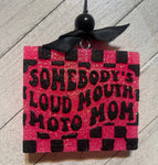 SOMBODYS LOUD MOUTH MOTO MOM