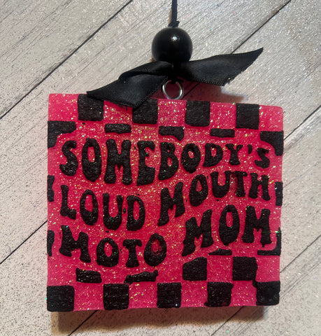 SOMBODYS LOUD MOUTH MOTO MOM