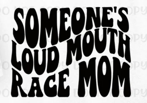 Someone’s Loud Mouth Race Mom Adult