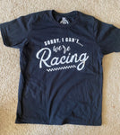 Sorry, I can’t we’re Racing Adult Black T-Shirt